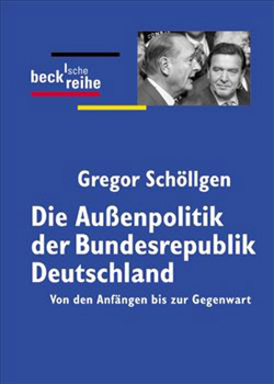 Gregor Schöllgen – Die Außenpolitik der Bundesrepublik Deutschland – Von den Anfängen bis zur Gegenwart