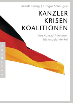 Gregor Schöllgen / Arnulf Baring – Kanzler, Krisen, Koalitionen – Von Konrad Adenauer bis Angela Merkel