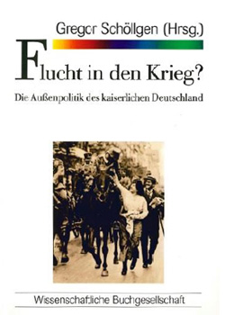 Gregor Schöllgen – Flucht in den Krieg? Die Außenpolitik des kaiserlichen Deutschland