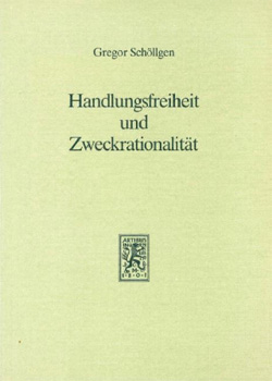 Gregor Schöllgen – Handlungsfreiheit und Zweckrationalität – Max Weber und die Tradition praktischer Philosophie