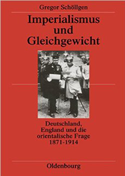 Gregor Schöllgen – Imperialismus und Gleichgewicht – Deutschland, England und die dorientalische Frage 1871-1914