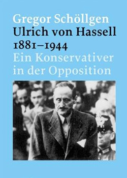 Gregor Schöllgen – Ulrich von Hassel – Ein Konservativer in der Opposition